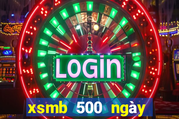 xsmb 500 ngày gần đây