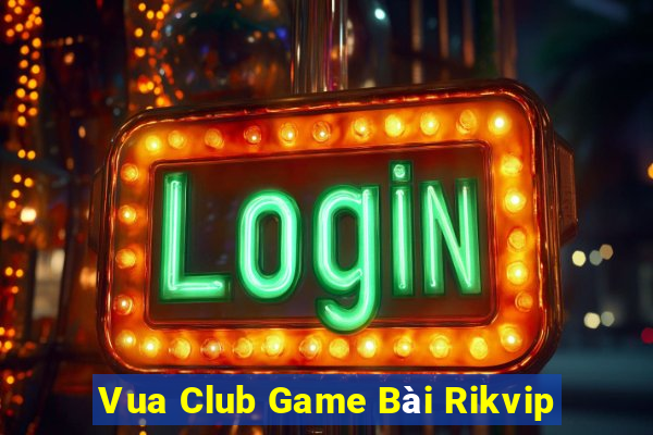 Vua Club Game Bài Rikvip