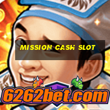 mission cash slot