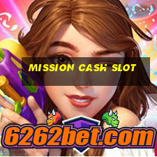 mission cash slot