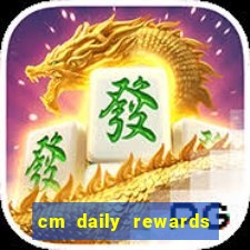 cm daily rewards and spins