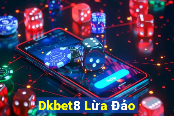 Dkbet8 Lừa Đảo