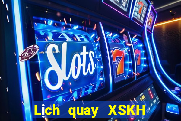 Lịch quay XSKH Thứ 5