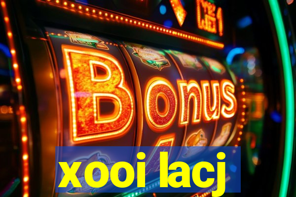 xooi lacj