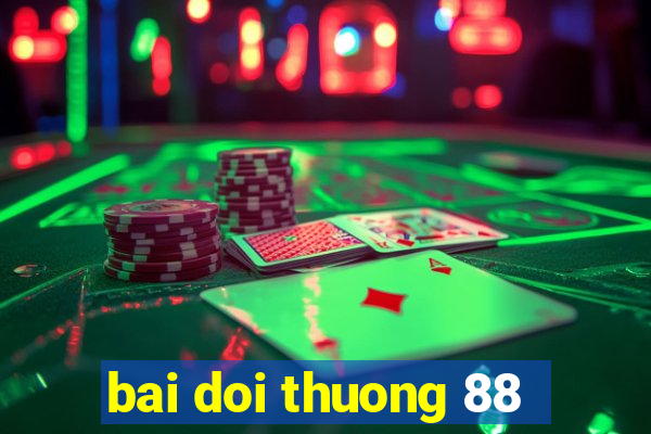 bai doi thuong 88