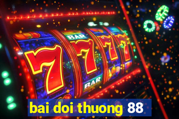 bai doi thuong 88