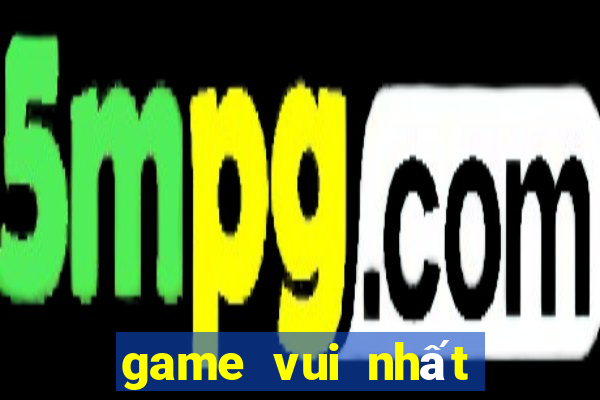 game vui nhất việt nam