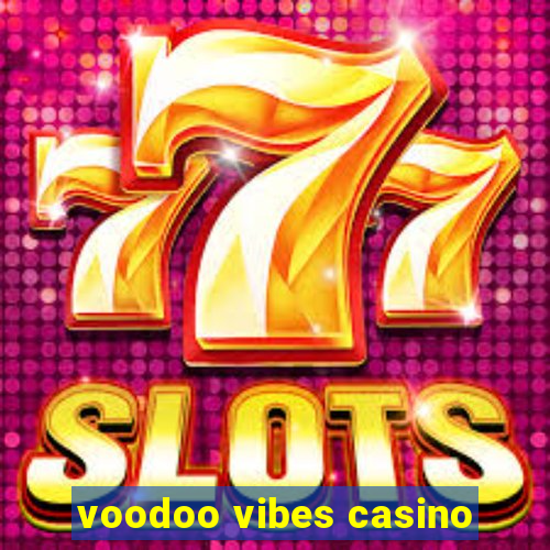 voodoo vibes casino