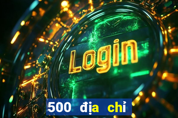 500 địa chỉ tải về mạng xổ số