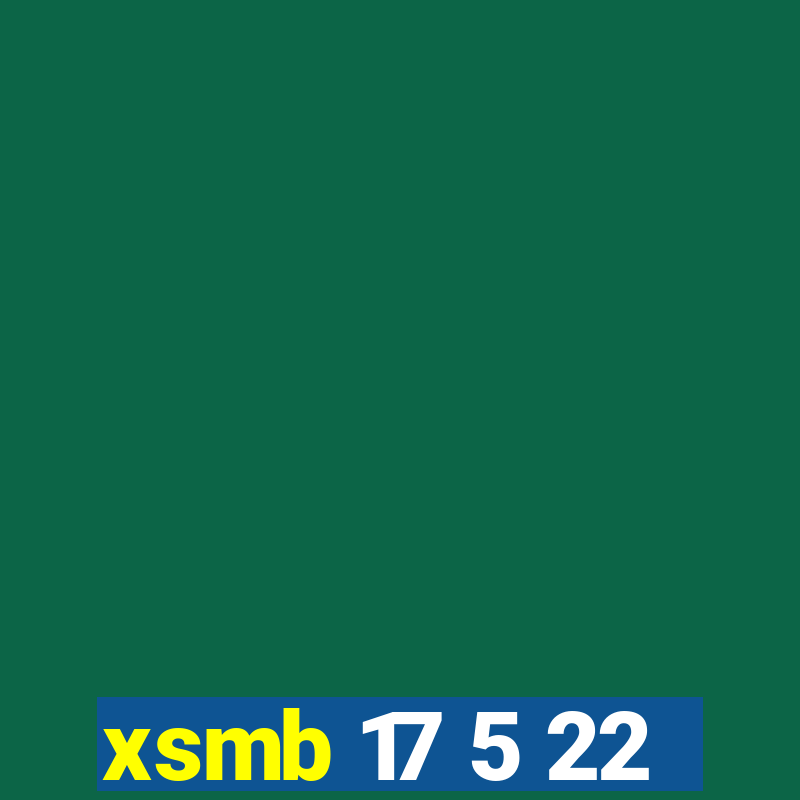 xsmb 17 5 22