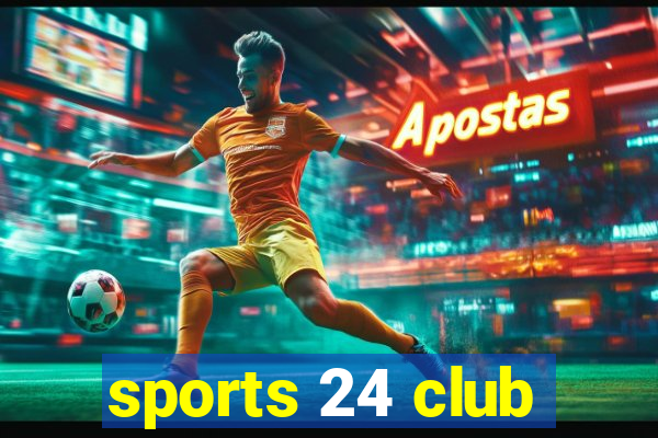 sports 24 club