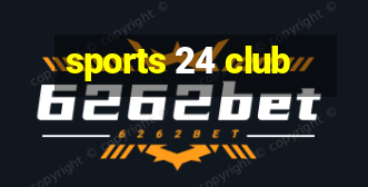 sports 24 club