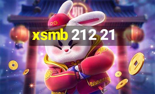 xsmb 21 2 21