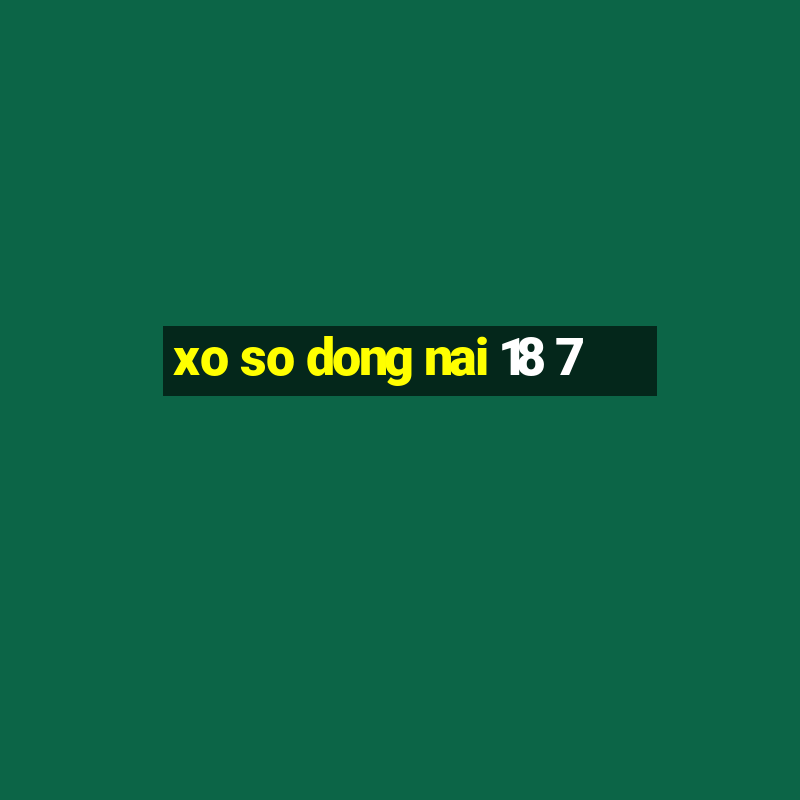 xo so dong nai 18 7