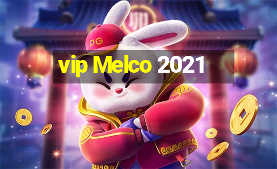 vip Melco 2021