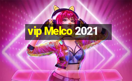 vip Melco 2021