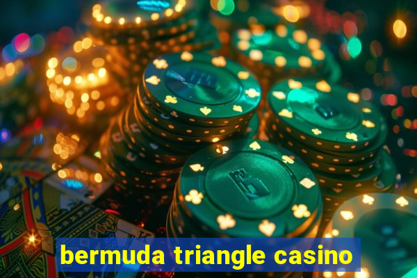 bermuda triangle casino