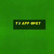 Tải App Gnet