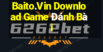 Baito.Vin Download Game Đánh Bài