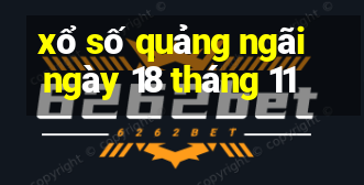 xổ số quảng ngãi ngày 18 tháng 11