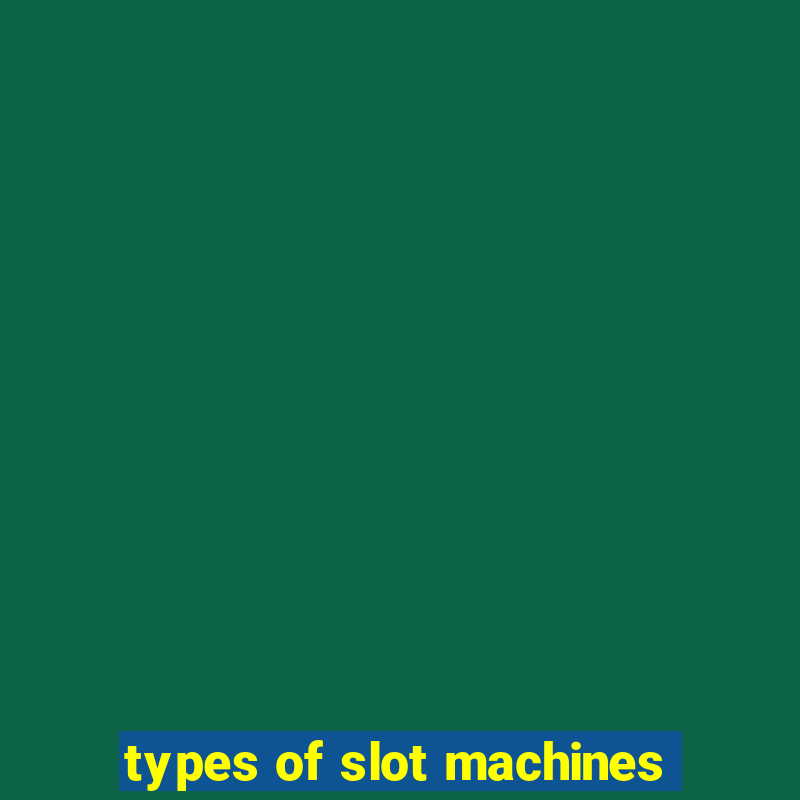 types of slot machines