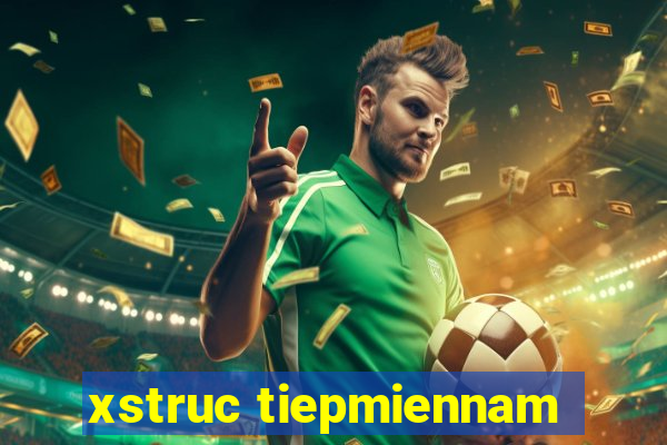 xstruc tiepmiennam