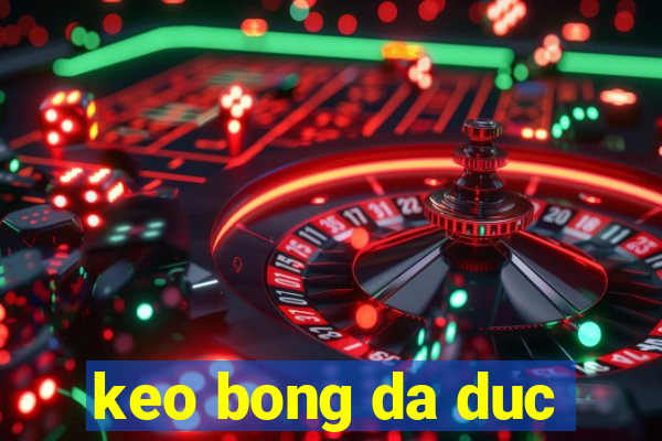 keo bong da duc