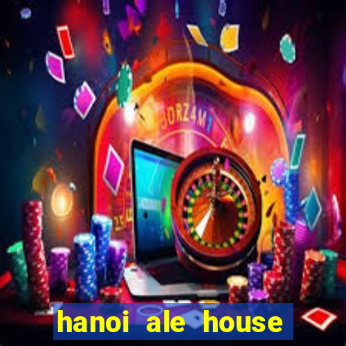 hanoi ale house beer club