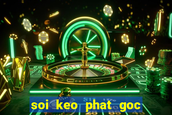 soi keo phat goc anh vs y