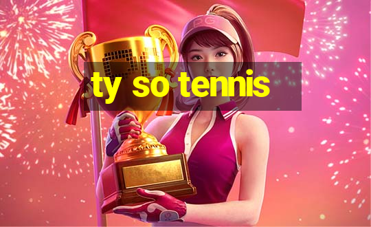 ty so tennis