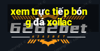 xem trực tiếp bóng đá xoilac