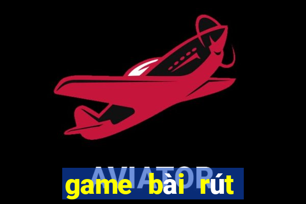 game bài rút tiền uy tín