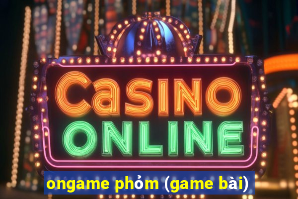 ongame phỏm (game bài)