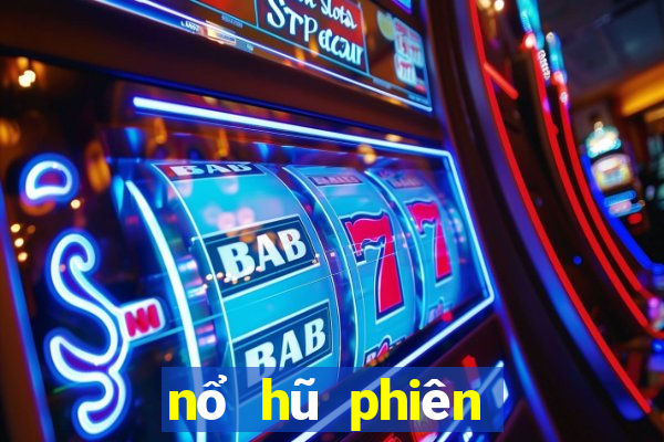 nổ hũ phiên bản mới