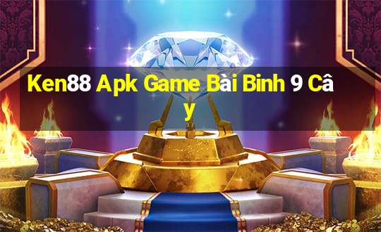 Ken88 Apk Game Bài Binh 9 Cây