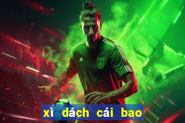 xì dách cái bao nhiêu được xét