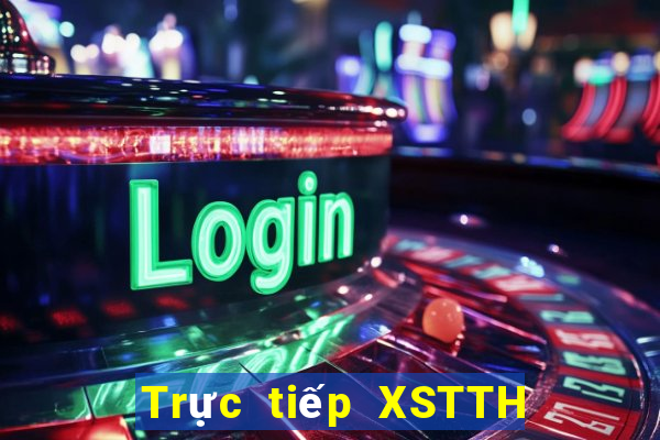 Trực tiếp XSTTH thứ tư