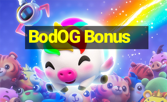 BodOG Bonus