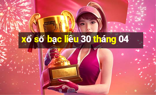 xổ số bạc liêu 30 tháng 04