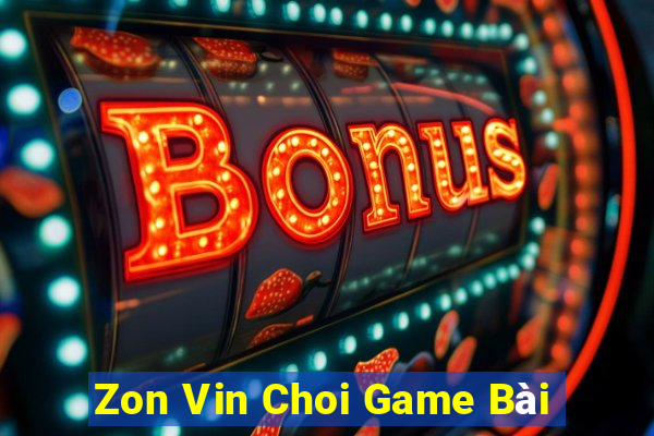 Zon Vin Choi Game Bài