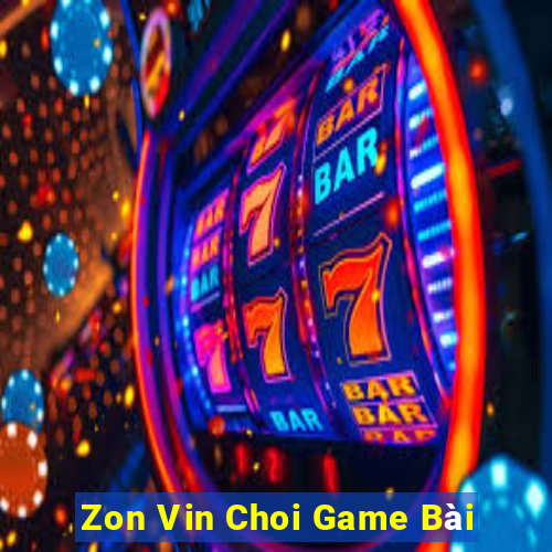 Zon Vin Choi Game Bài