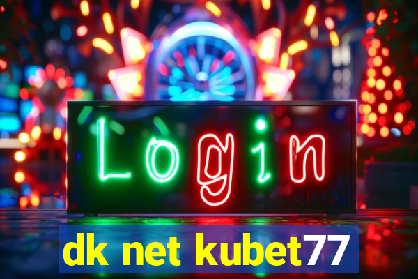 dk net kubet77