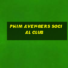 phim avengers social club