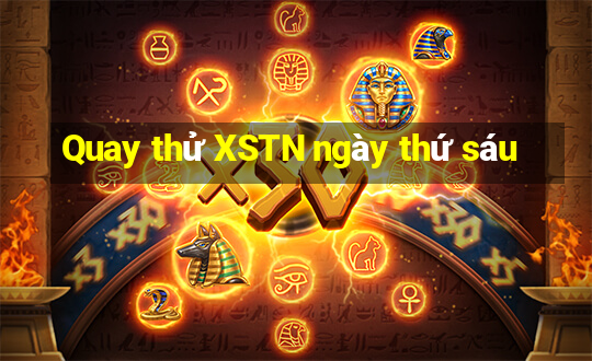 Quay thử XSTN ngày thứ sáu