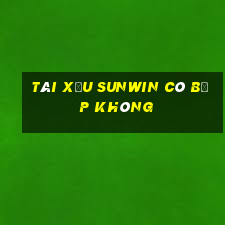 Tài xỉu Sunwin có bịp không