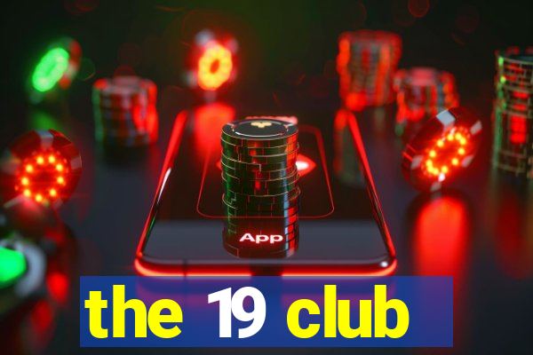 the 19 club