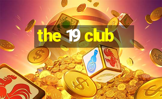 the 19 club