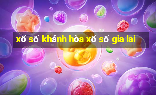 xổ số khánh hòa xổ số gia lai