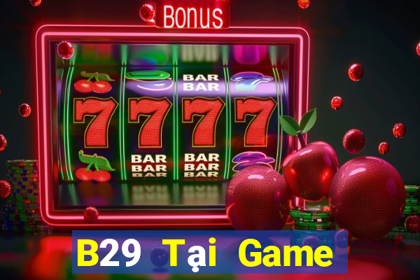 B29 Tại Game Bài Đổi Thưởng Nạp Bằng Sms