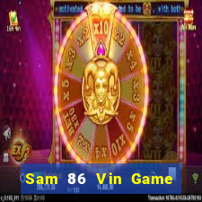 Sam 86 Vin Game Bài Uy Tín